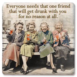 Everyone Needs That One Friend Coaster