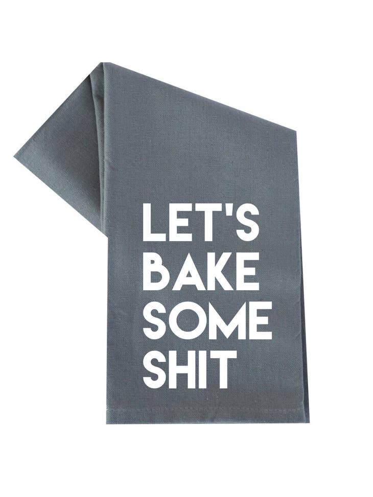 Let's Bake Some Shit Towel