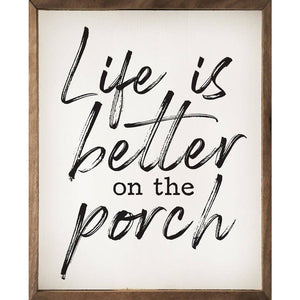 Life Is Better On the Porch Sign