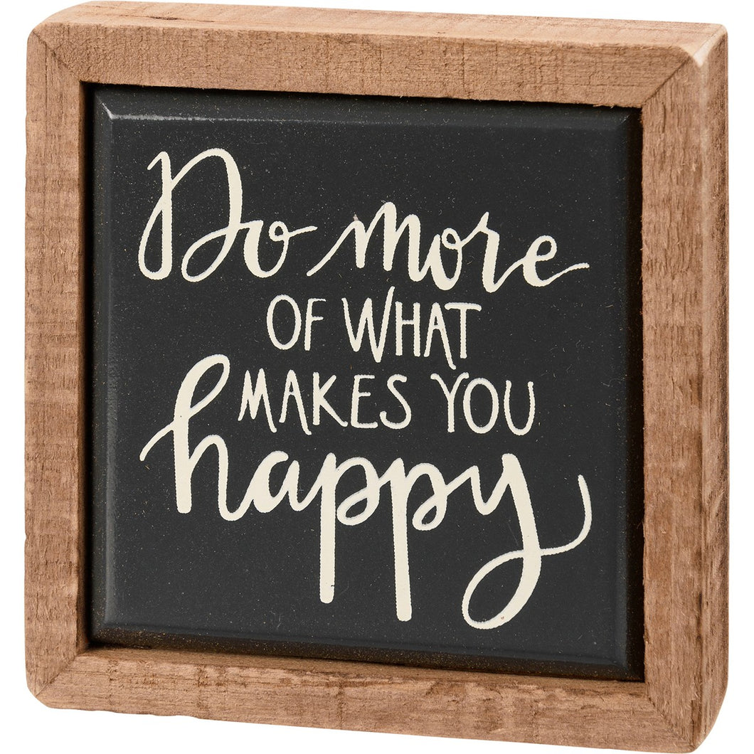 Do More Of What Makes You Happy Sign