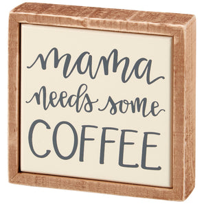 Mama Needs Coffee Sign