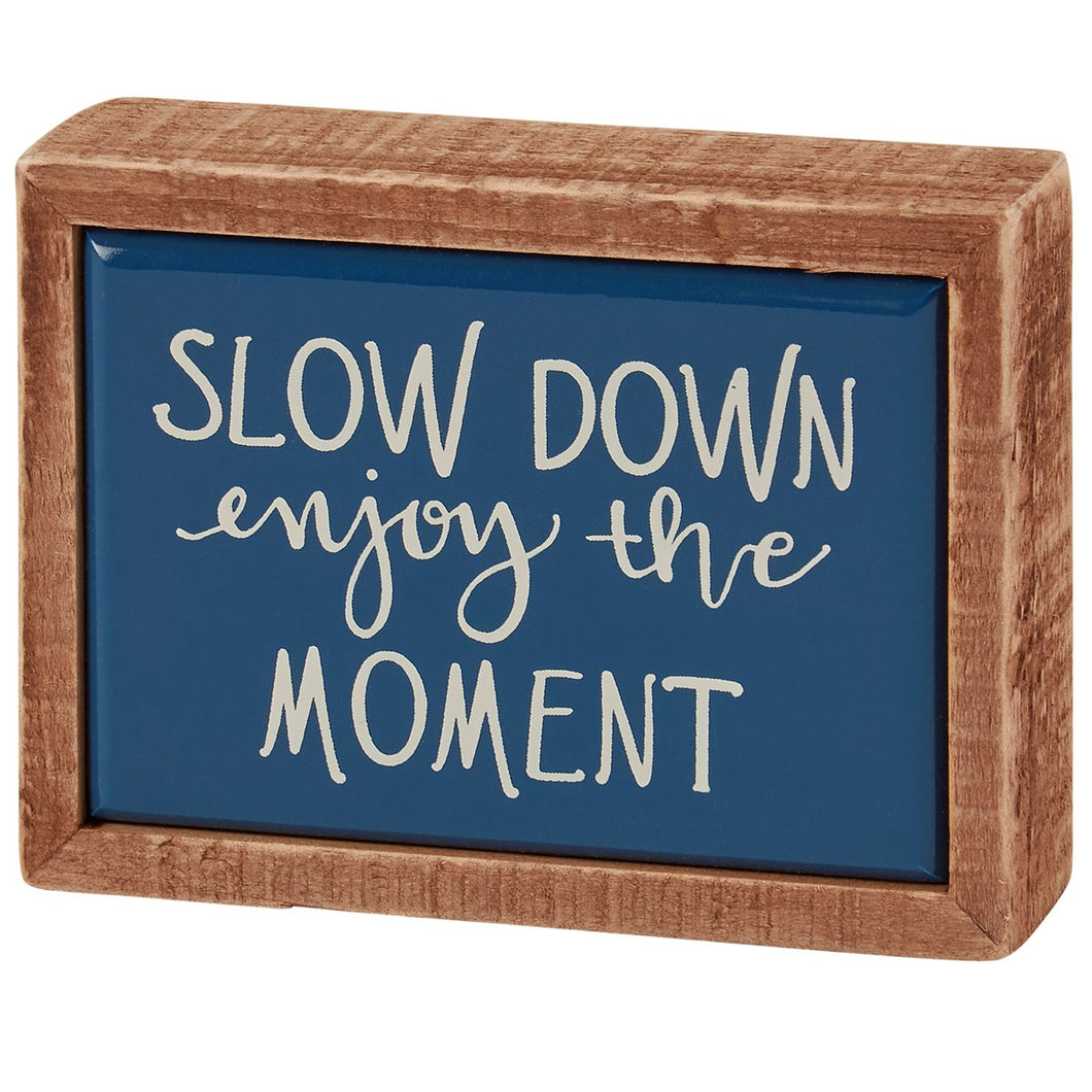 Slow Down Enjoy Box Sign