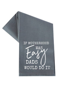 If Motherhood Was Easy Dads Would Do It Towel