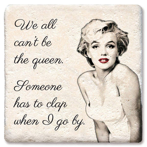 We All Can't Be the Queen Marilyn Monroe Coaster