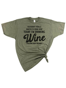 Yesterday I wanted to Drink Wine T-Shirt