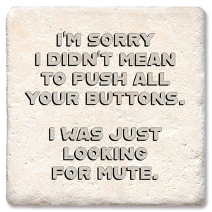 Sorry Didn’T Mean To Push All Your Buttons Coaster