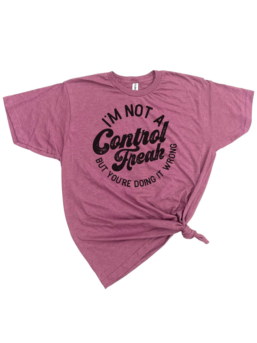 I'm not a control freak, but you're doing it wrong T-shirt