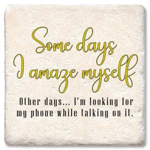 Some Days I Amaze Myself Looking For Phone Coaster