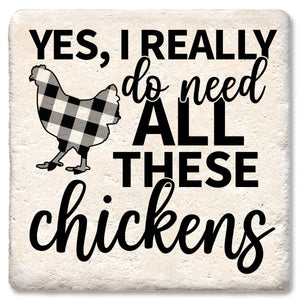 Yes I Really Do Need All These Chicken Drink Coaster