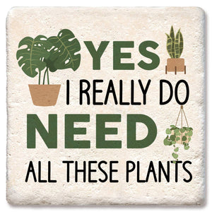 Yes, I Really Do Need All These Plants Drink Coaster