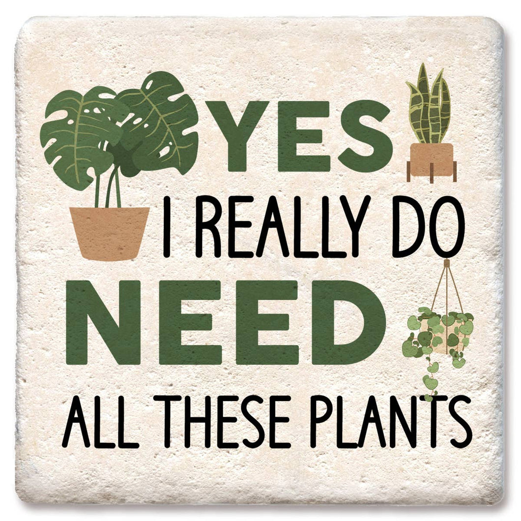 Yes, I Really Do Need All These Plants Drink Coaster