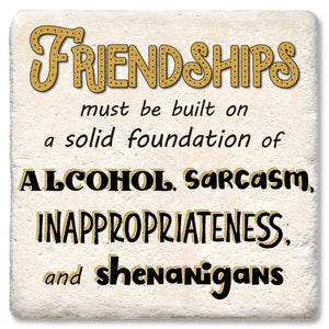 Friendships Must Be Built On A Solid Foundation Coaster