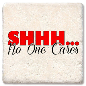 Shhh No One Cares Coaster