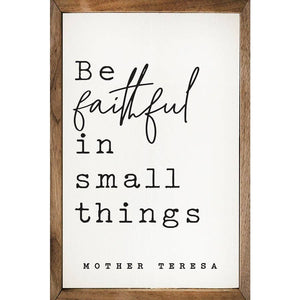 Be Faithful in Small Things Sign