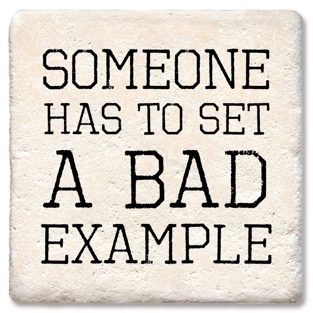 Someone Has To Set A Bad Example Coaster