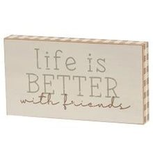 Load image into Gallery viewer, Life Is Better With Friends Block Sign

