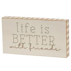 Life Is Better With Friends Block Sign