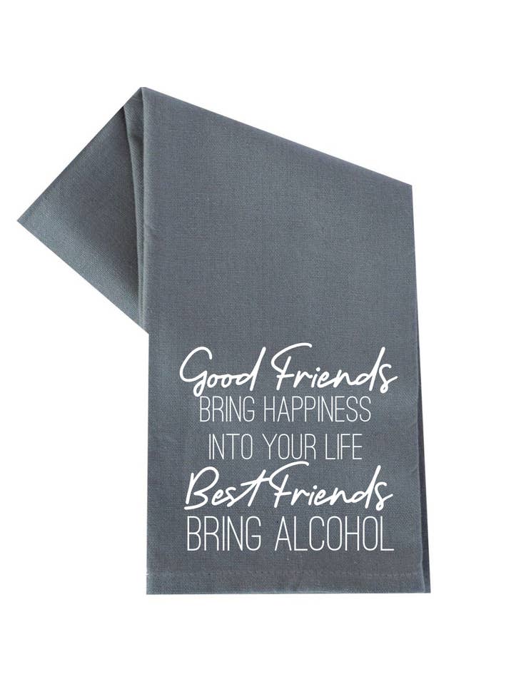 Good Friends Bring Happiness Best Friends Alcohol Towel