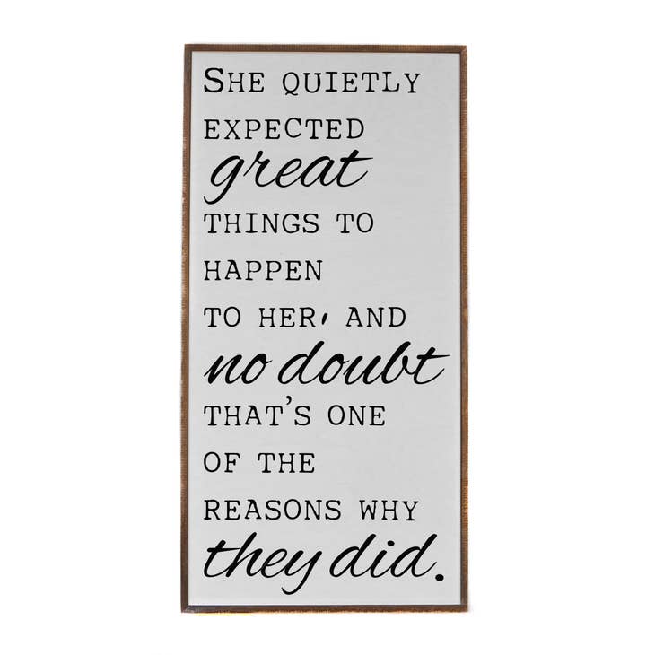 She Quietly Expected Great Things to Happen Sign