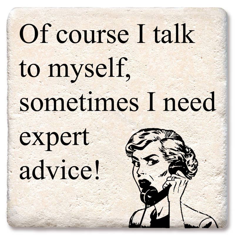 Sometimes I Need Expert Advice Coaster