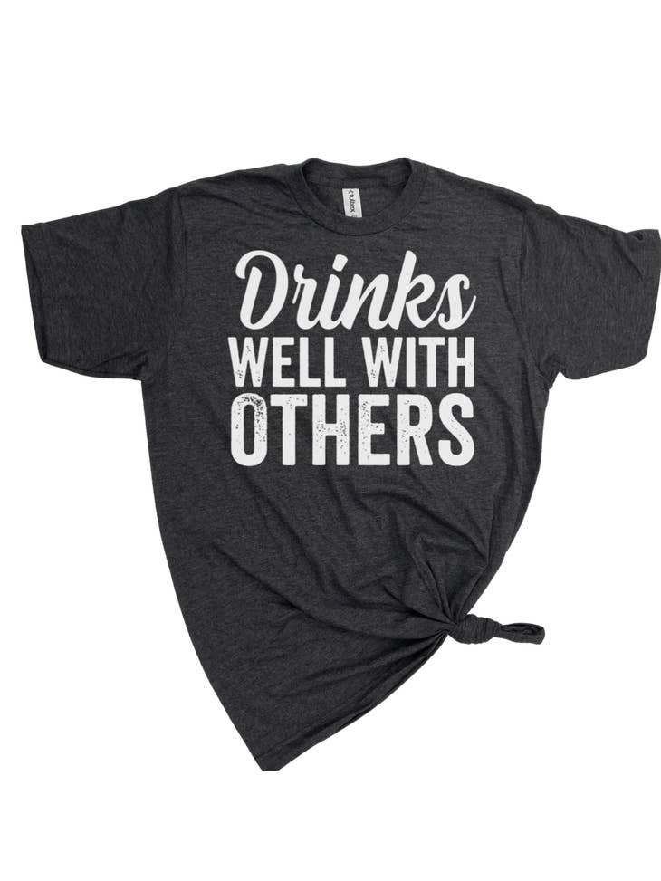 Drinks Well with Others T-Shirt