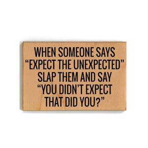 Expect the Unexpected Slap and Say Magnet