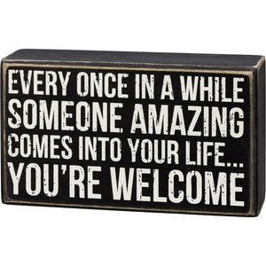 Someone Amazing You're Welcome Box Sign