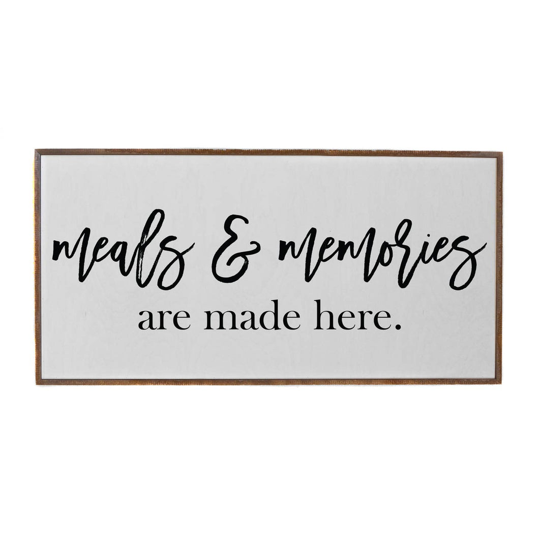 Meals & Memories are made here Sign